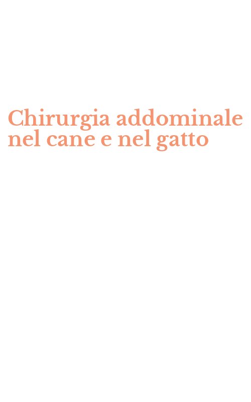 Chirurgia addominale nel cane e nel gatto