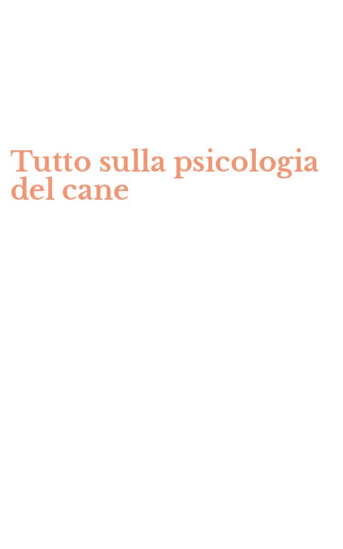 Tutto sulla psicologia del cane