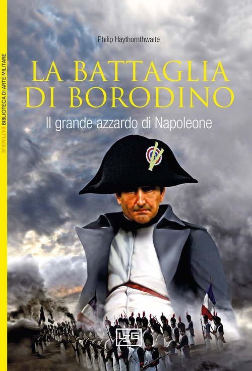 La battaglia di Borodino. 1812. Il grande azzardo di Napoleone