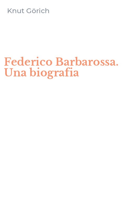 Federico Barbarossa. Una biografia