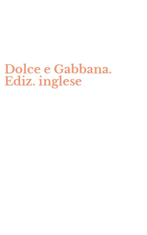 Dolce e Gabbana. Ediz. inglese