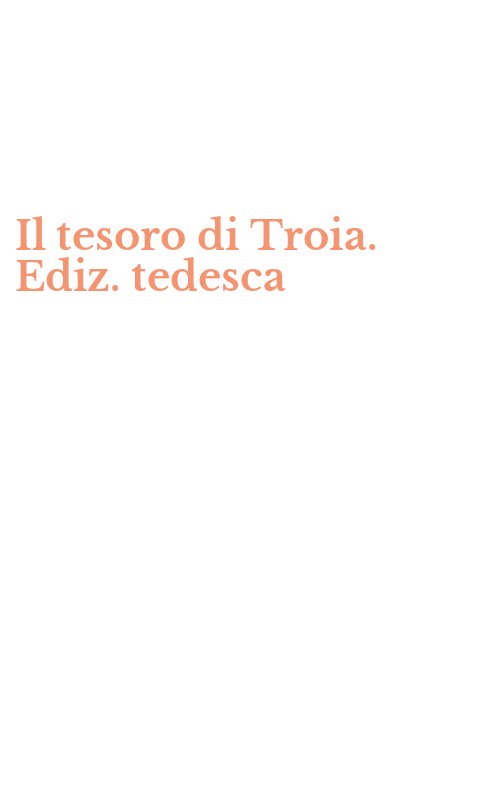 Il tesoro di Troia. Ediz. tedesca