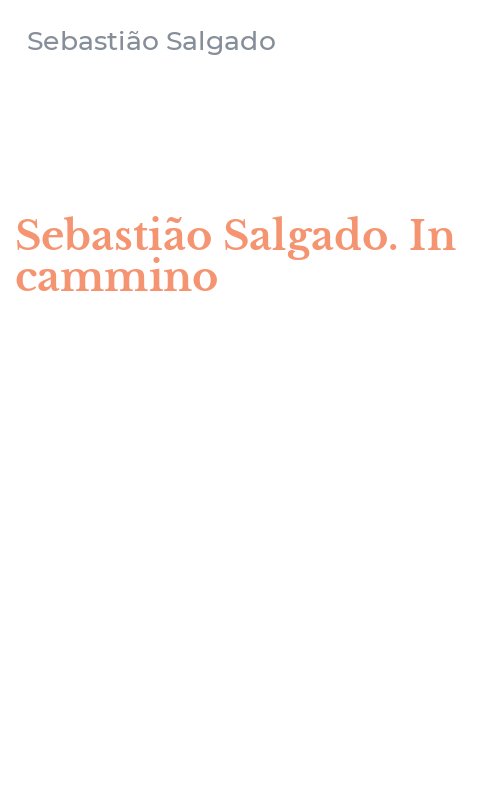Sebastião Salgado. In cammino