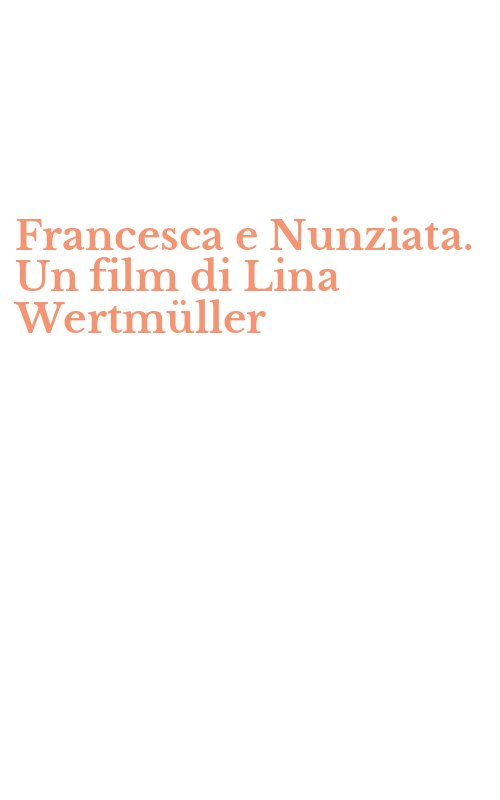 Francesca e Nunziata. Un film di Lina Wertmüller