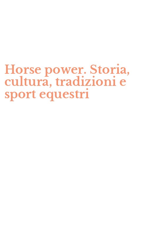 Horse power. Storia, cultura, tradizioni e sport equestri