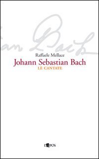 Johann Sebastian Bach. Le cantate