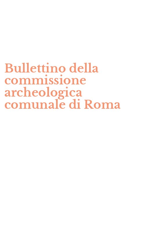 Bullettino della commissione archeologica comunale di Roma