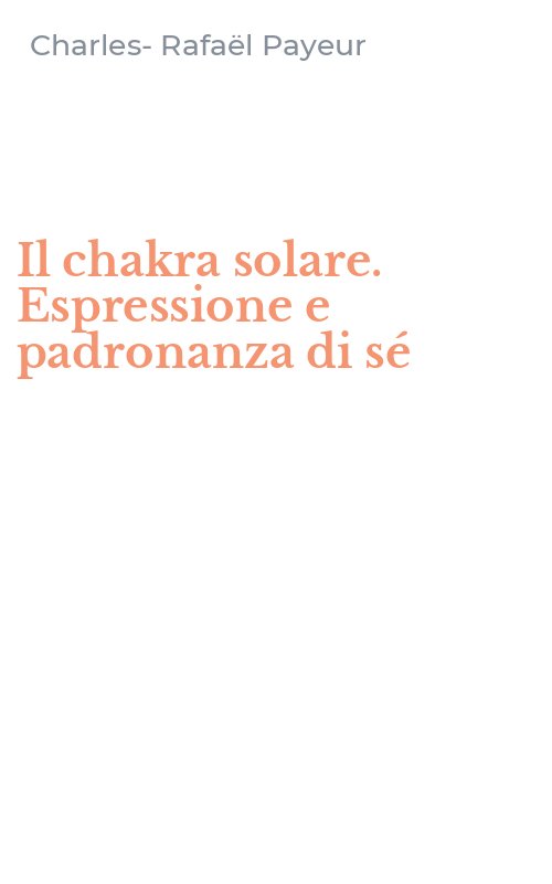 Il chakra solare. Espressione e padronanza di sé