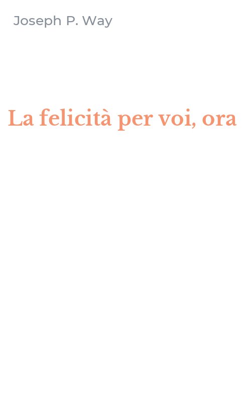 La felicità per voi, ora