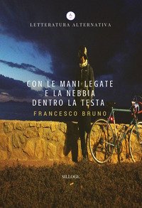 Con le mani legate e la nebbia dentro la testa