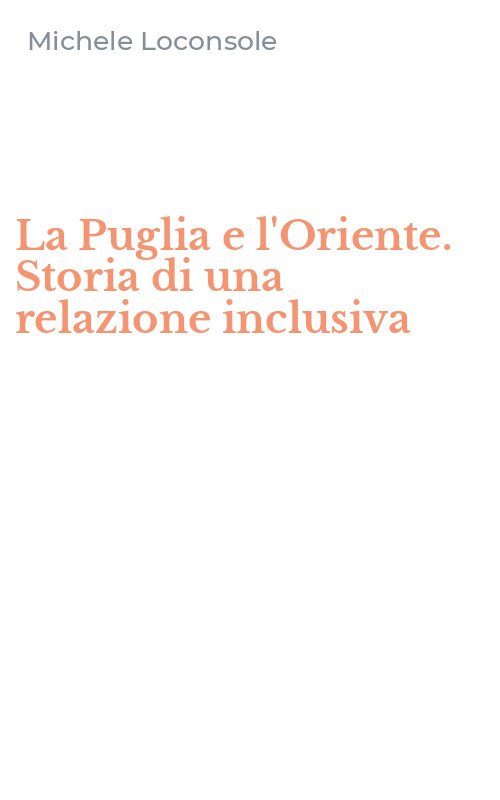 La Puglia e l'Oriente. Storia di una relazione inclusiva