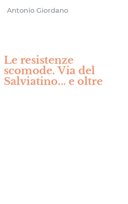 Le resistenze scomode. Via del Salviatino... e oltre