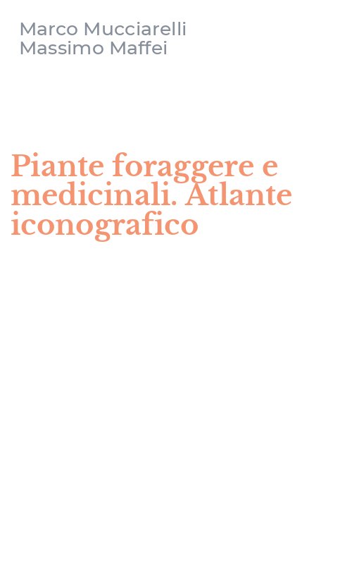 Piante foraggere e medicinali. Atlante iconografico