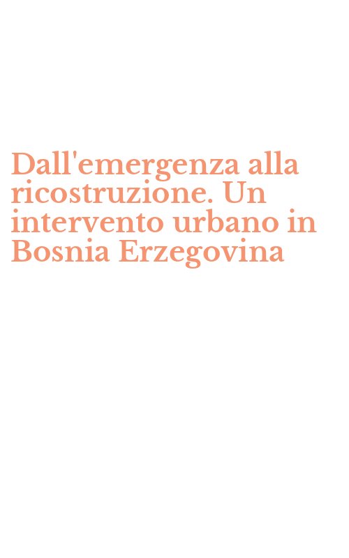 Dall'emergenza alla ricostruzione. Un intervento urbano in Bosnia Erzegovina