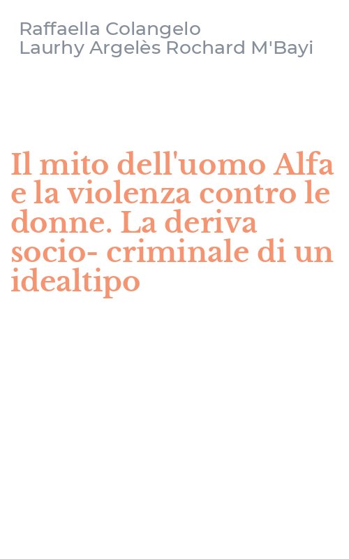 Il mito dell'uomo Alfa e la violenza contro le donne. La deriva socio-criminale di un idealtipo