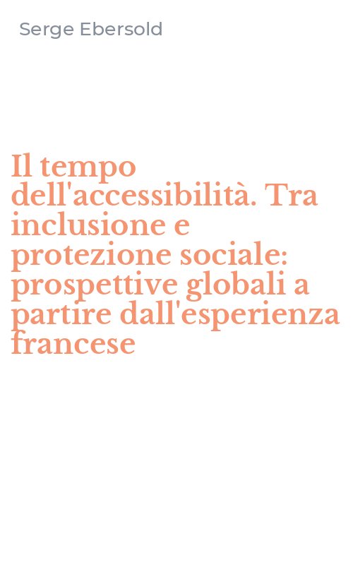 Il tempo dell'accessibilità. Tra inclusione e protezione sociale: prospettive globali a partire dall'esperienza francese