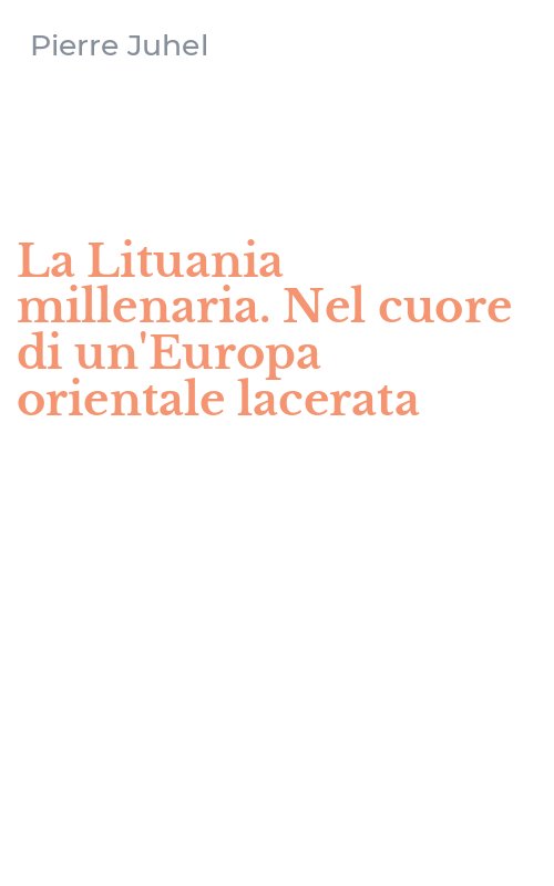 La Lituania millenaria. Nel cuore di un'Europa orientale lacerata
