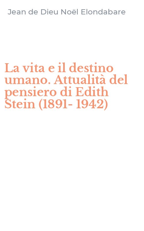 La vita e il destino umano. Attualità del pensiero di Edith Stein (1891-1942)