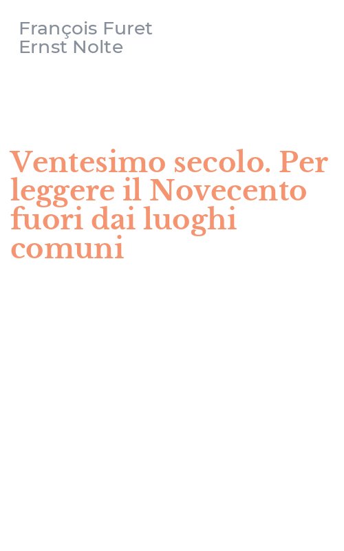 Ventesimo secolo. Per leggere il Novecento fuori dai luoghi comuni
