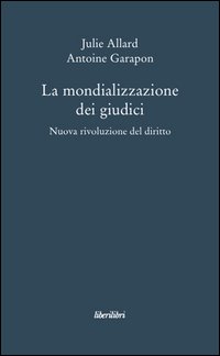 La mondializzazione dei giudici. Nuova rivoluzione el diritto