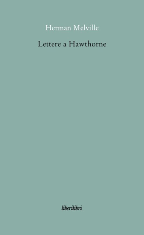 Lettere a Hawthorne. Testo inglese a fronte