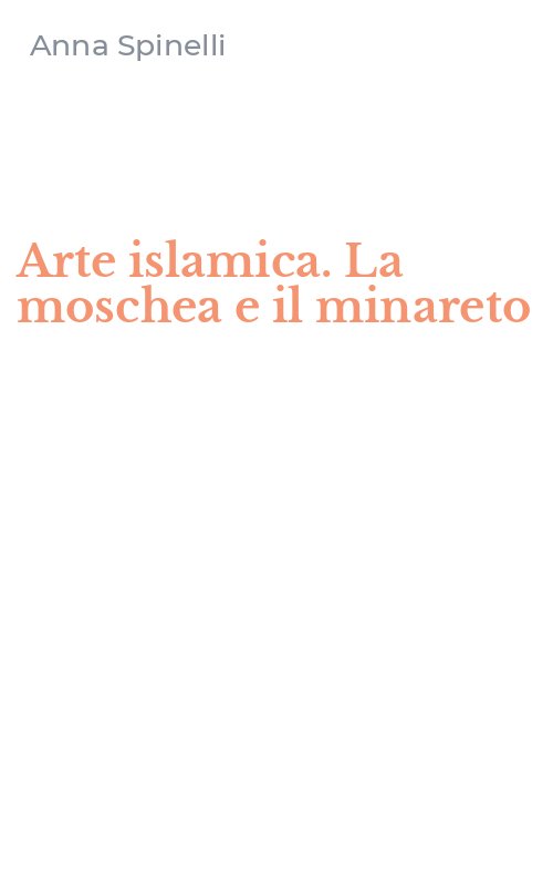Arte islamica. La moschea e il minareto
