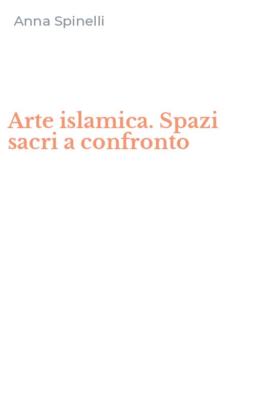 Arte islamica. Spazi sacri a confronto