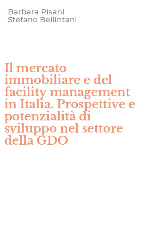Il mercato immobiliare e del facility management in Italia. Prospettive e potenzialità di sviluppo nel settore della GDO