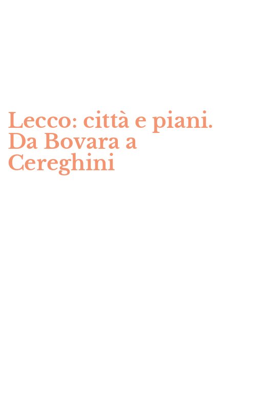 Lecco: città e piani. Da Bovara a Cereghini