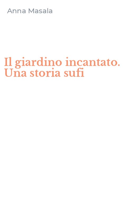 Il giardino incantato. Una storia sufi