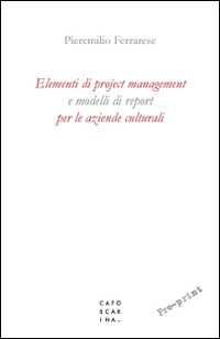 Elementi di project management e modelli di report per le aziende culturali