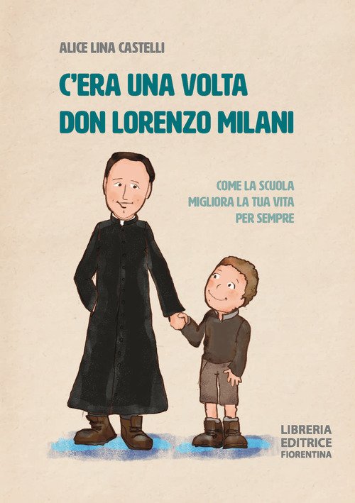 C'era una volta don Lorenzo Milani. Come la scuola migliora la tua vita per sempre