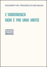 L'obbedienza non è più una virtù. Documenti del processo di Don Milani