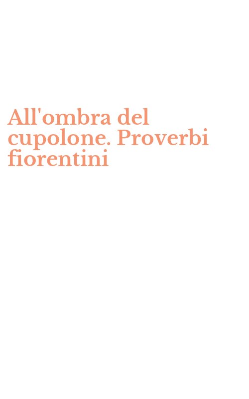 All'ombra del cupolone. Proverbi fiorentini