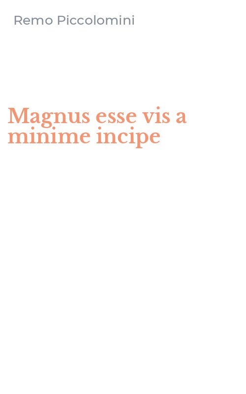 Magnus esse vis a minime incipe