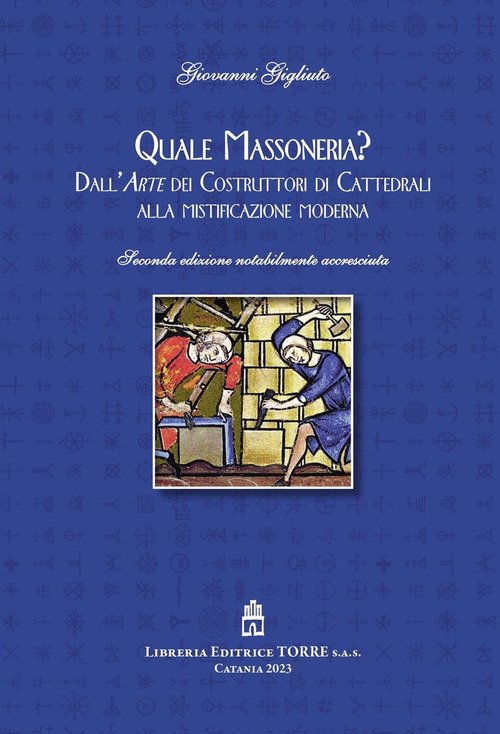 Quale Massoneria? Dall'arte dei costruttori di cattedrali alla mistificazione moderna