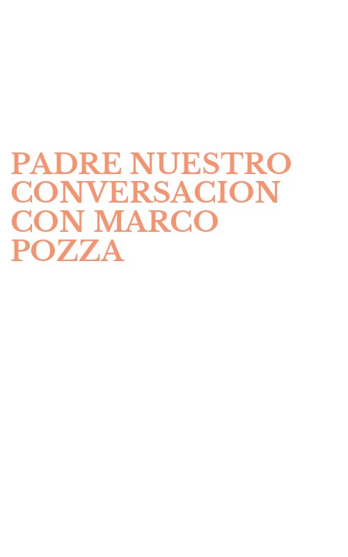 PADRE NUESTRO CONVERSACION CON MARCO POZZA