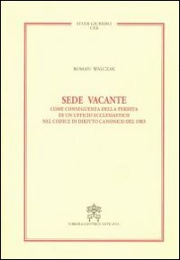SEDE VACANTE. COME CONSEGUENZA DELLA PERDITA DI UN UFFICIO ECCLESIASTICO NEL COD
