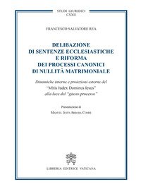 Delibazione di sentenze ecclesiastiche e riforma dei processi canonici di nullità matrimoniale. Dinamiche interne e proiezioni esterne del 