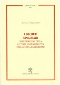 I decreti singolari nell'esercizio della potestà amministrativa della chiesa particolare