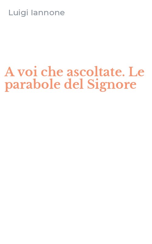A voi che ascoltate. Le parabole del Signore