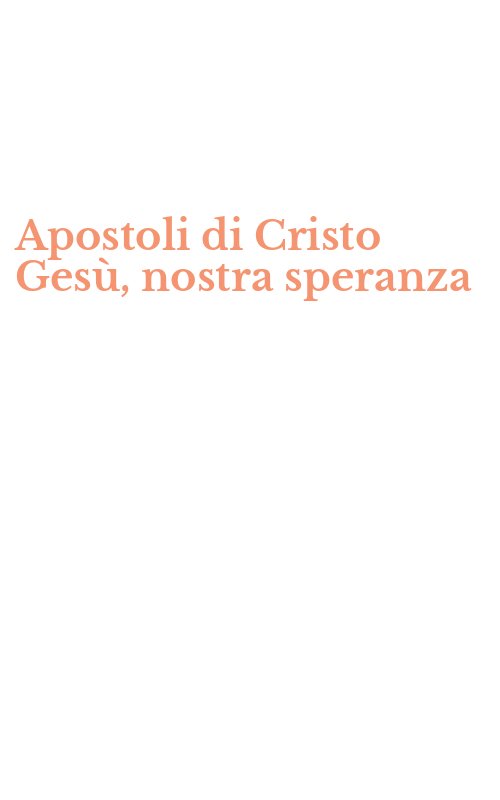 Apostoli di Cristo Gesù, nostra speranza