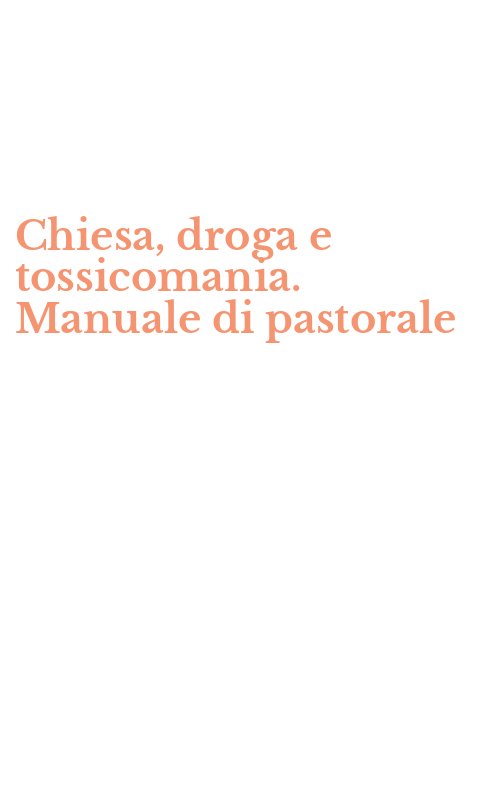 Chiesa, droga e tossicomania. Manuale di pastorale