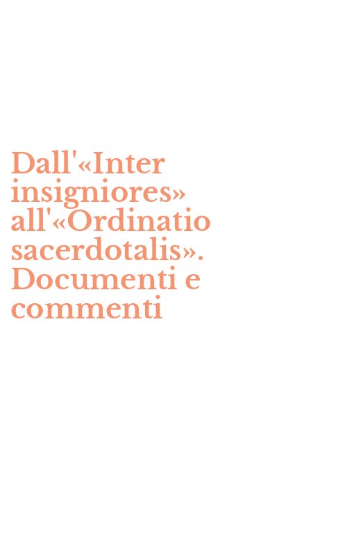 Dall'«Inter insigniores» all'«Ordinatio sacerdotalis». Documenti e commenti