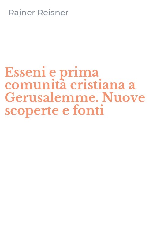 Esseni e prima comunità cristiana a Gerusalemme. Nuove scoperte e fonti