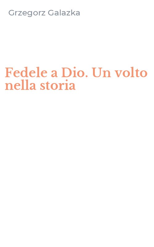 Fedele a Dio. Un volto nella storia