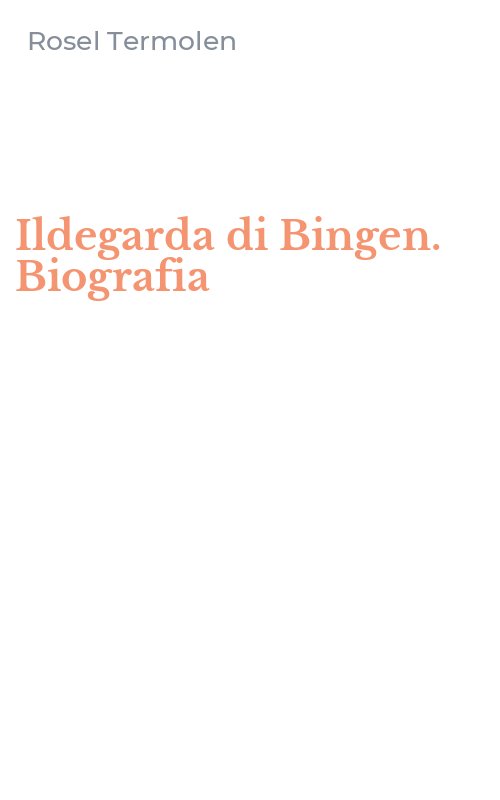 Ildegarda di Bingen. Biografia