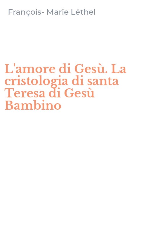L'amore di Gesù. La cristologia di santa Teresa di Gesù Bambino