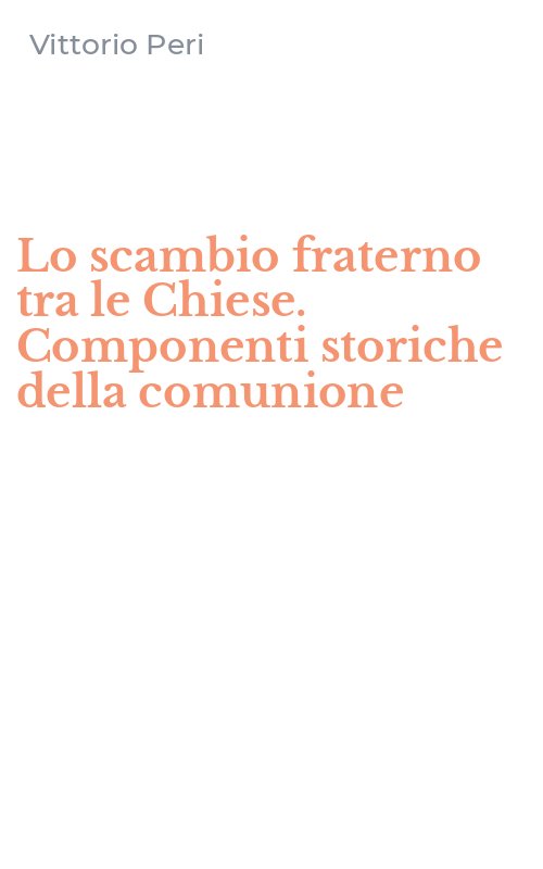 Lo scambio fraterno tra le Chiese. Componenti storiche della comunione