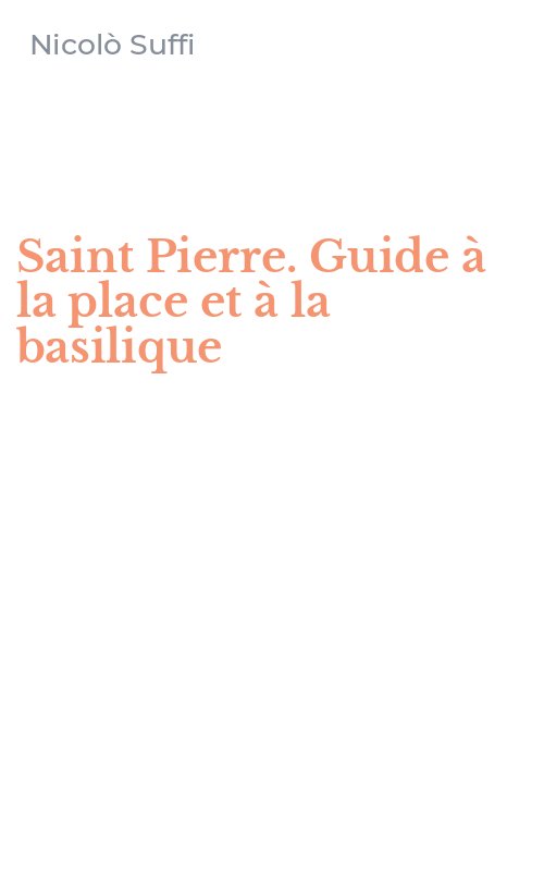 Saint Pierre. Guide à la place et à la basilique